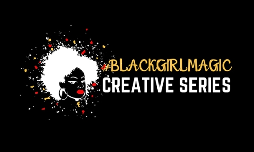 Black Girl Magic Creative Series